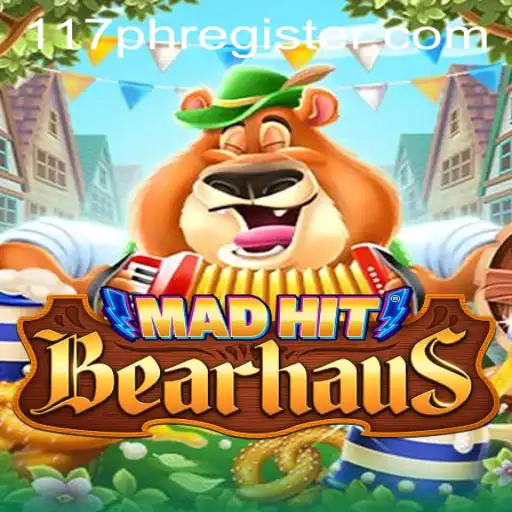 MadHitBearhaus: Navigating the Exciting World of 117PH REGISTER